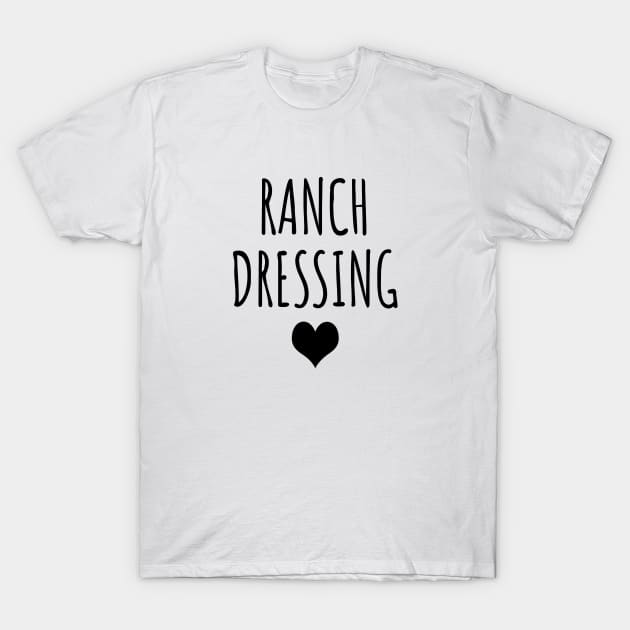 Ranch dressing T-Shirt by LunaMay